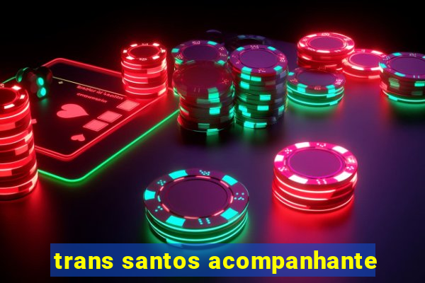 trans santos acompanhante